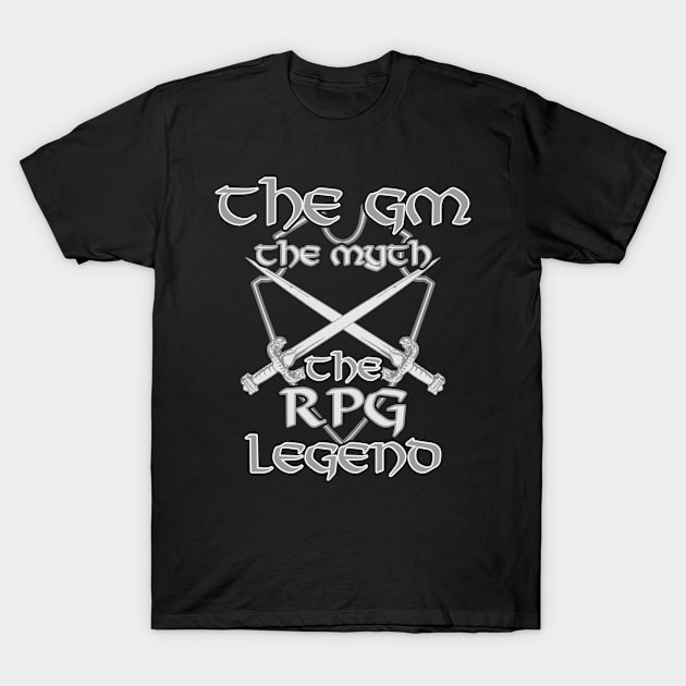 The GM The Myth The RPG Legend RPG D20 Dice Role Pen & Paper T-Shirt by Schimmi